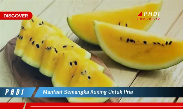 Ketahui 7 Manfaat Semangka Kuning yang Wajib Kamu Intip untuk Pria