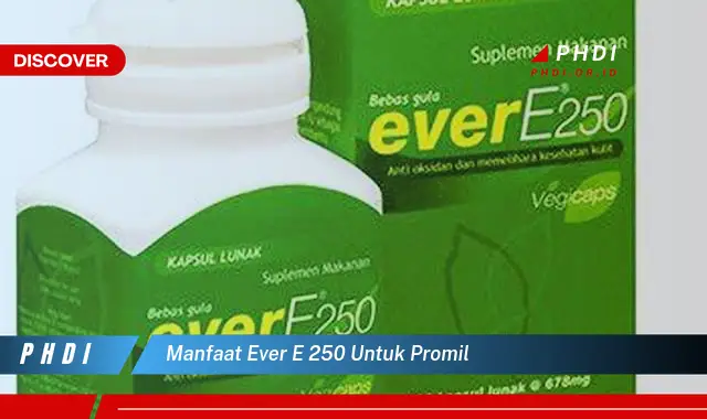 manfaat ever e 250 untuk promil