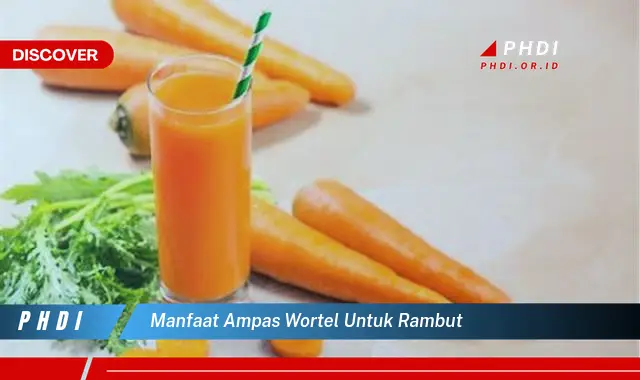 manfaat ampas wortel untuk rambut