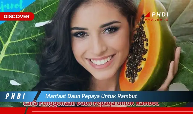 manfaat daun pepaya untuk rambut