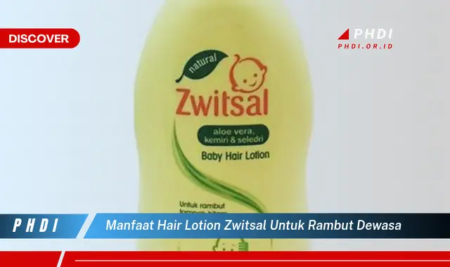 manfaat hair lotion zwitsal untuk rambut dewasa