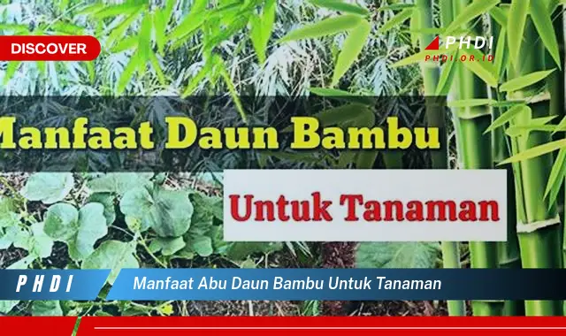 manfaat abu daun bambu untuk tanaman