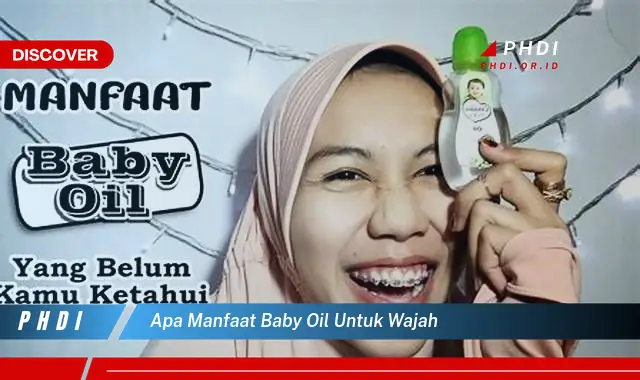 Temukan 7 Manfaat Baby Oil untuk Wajah yang Jarang Diketahui
