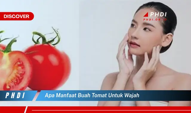 apa manfaat buah tomat untuk wajah