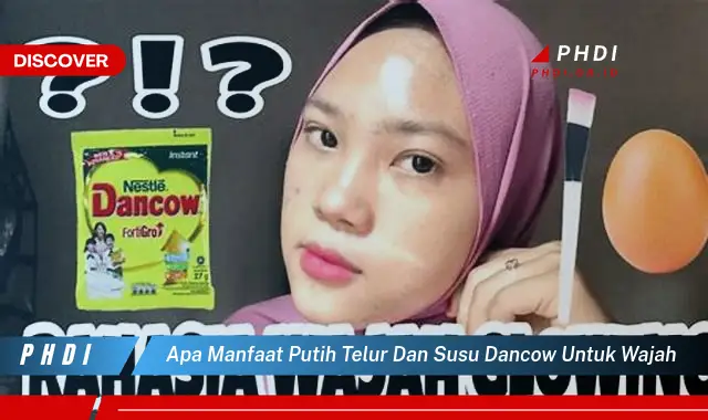 apa manfaat putih telur dan susu dancow untuk wajah