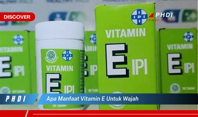 apa manfaat vitamin e untuk wajah