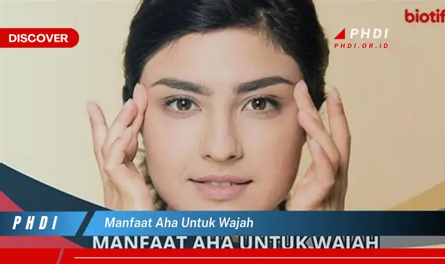 manfaat aha untuk wajah