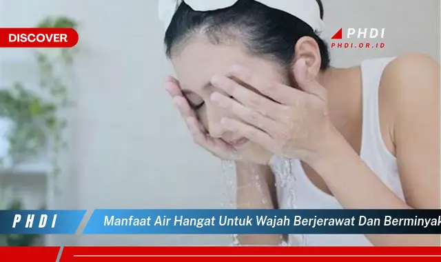 manfaat air hangat untuk wajah berjerawat dan berminyak