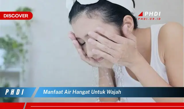 manfaat air hangat untuk wajah