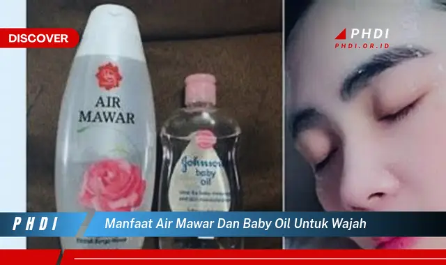 manfaat air mawar dan baby oil untuk wajah