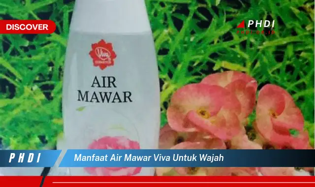 manfaat air mawar viva untuk wajah