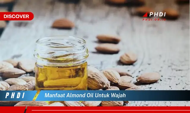 manfaat almond oil untuk wajah