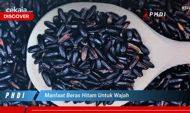 manfaat beras hitam untuk wajah