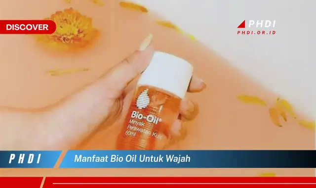 manfaat bio oil untuk wajah