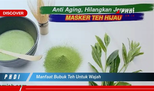 manfaat bubuk teh untuk wajah