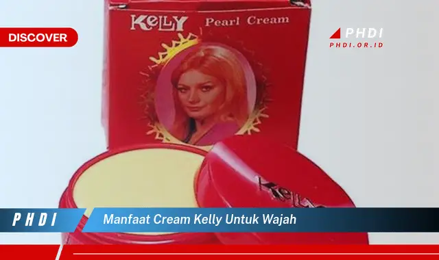 manfaat cream kelly untuk wajah