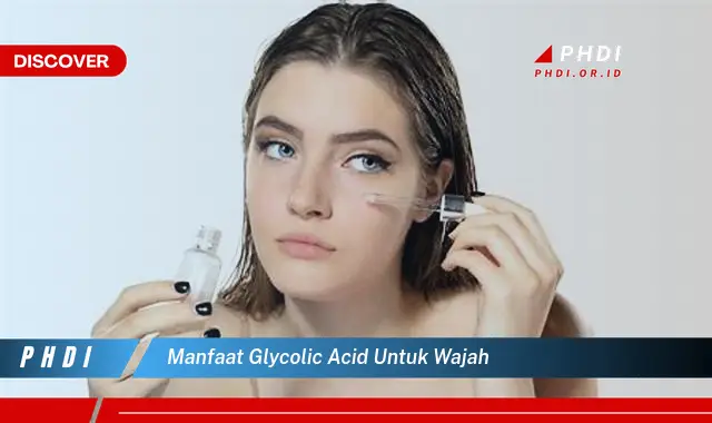 manfaat glycolic acid untuk wajah