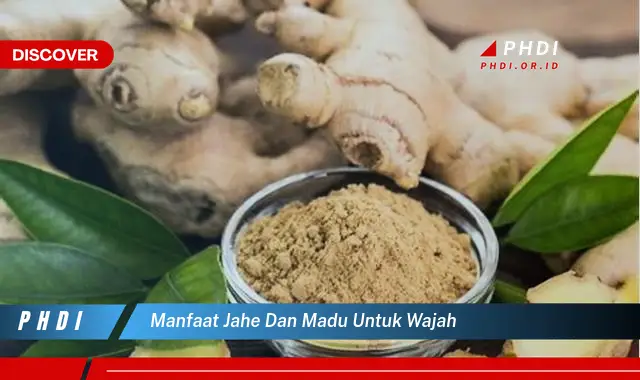 manfaat jahe dan madu untuk wajah