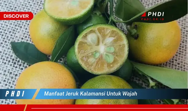 manfaat jeruk kalamansi untuk wajah