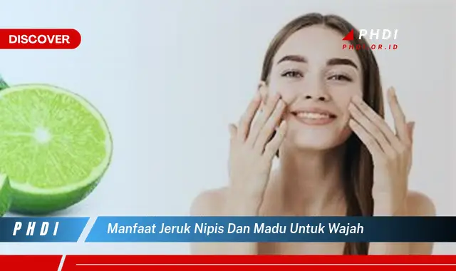 Temukan 7 Manfaat Jeruk Nipis dan Madu untuk Wajah yang Bikin Kamu ...