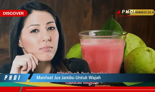 manfaat jus jambu untuk wajah