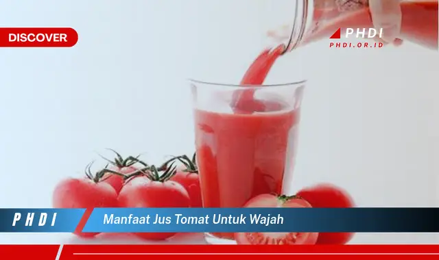 manfaat jus tomat untuk wajah