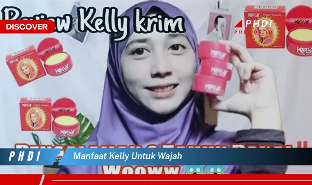 manfaat kelly untuk wajah