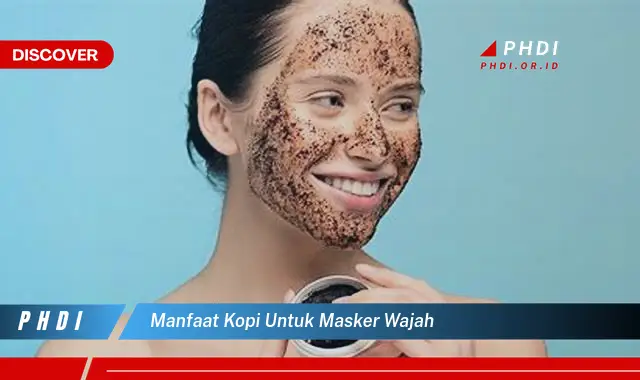 manfaat kopi untuk masker wajah