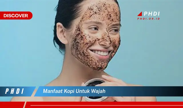 manfaat kopi untuk wajah