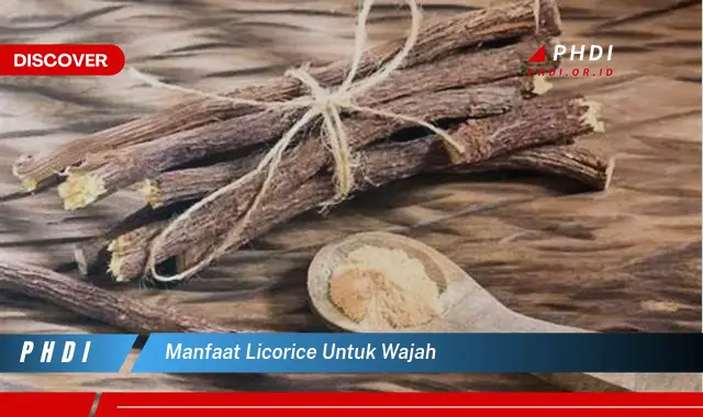 manfaat licorice untuk wajah