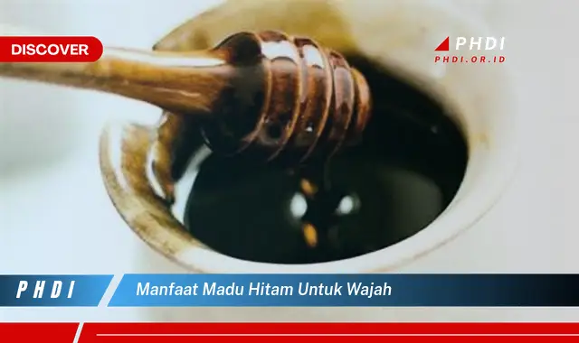 manfaat madu hitam untuk wajah