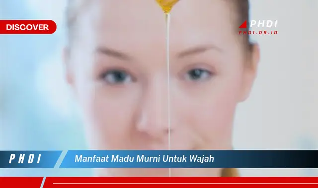 manfaat madu murni untuk wajah