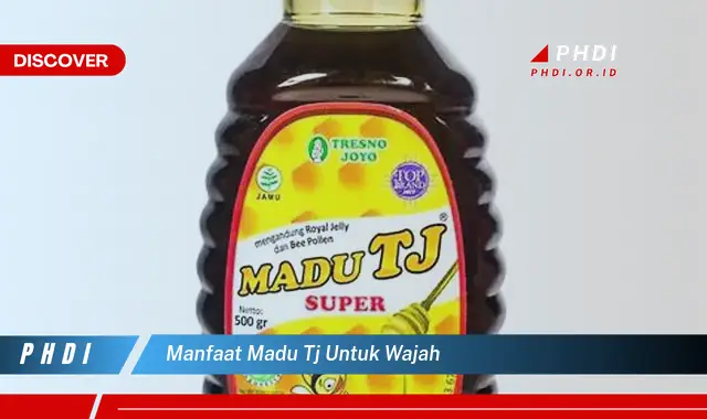 manfaat madu tj untuk wajah