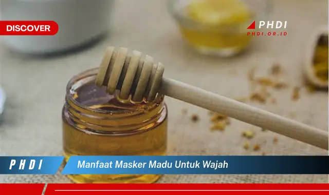 manfaat masker madu untuk wajah