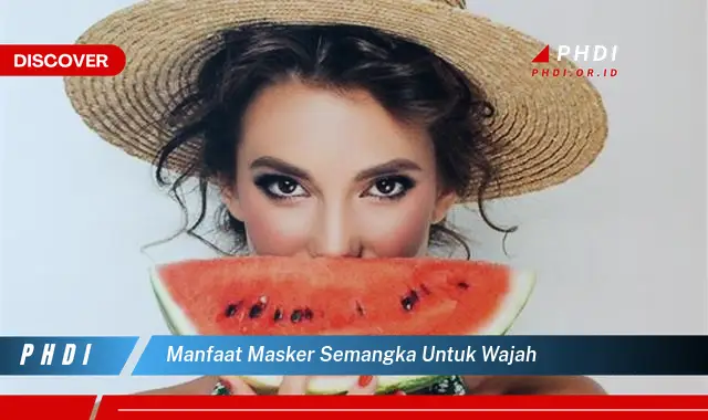 manfaat masker semangka untuk wajah