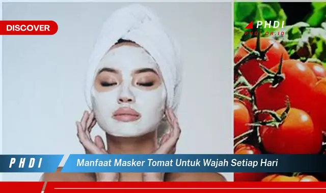 manfaat masker tomat untuk wajah setiap hari