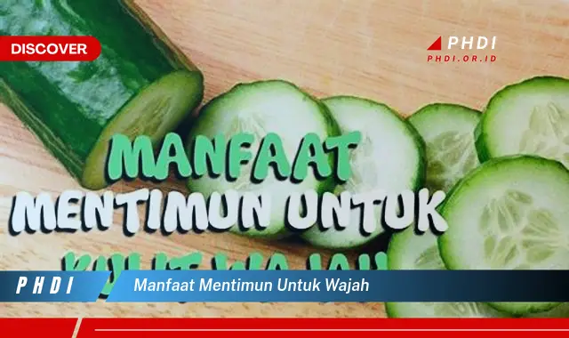 manfaat mentimun untuk wajah