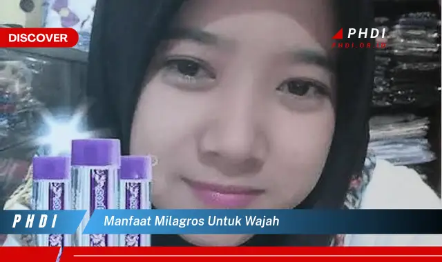 manfaat milagros untuk wajah