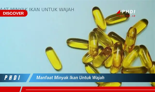 manfaat minyak ikan untuk wajah