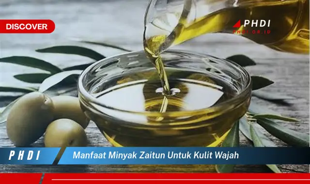 manfaat minyak zaitun untuk kulit wajah