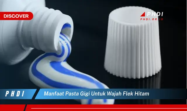 manfaat pasta gigi untuk wajah flek hitam