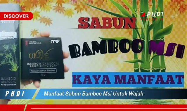 manfaat sabun bamboo msi untuk wajah