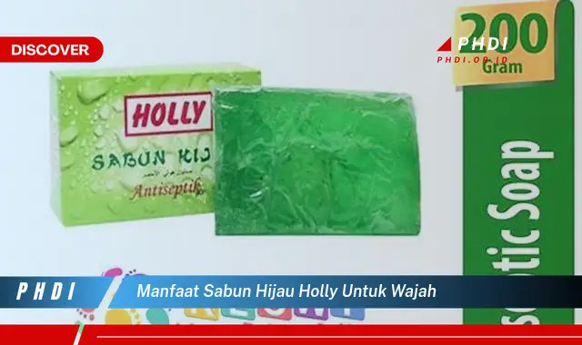 manfaat sabun hijau holly untuk wajah