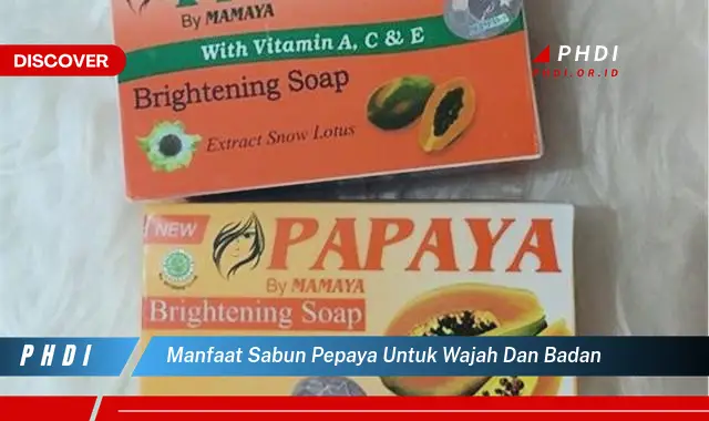 manfaat sabun pepaya untuk wajah dan badan