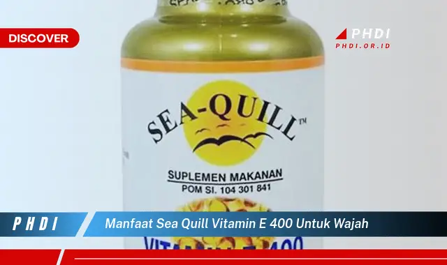 manfaat sea quill vitamin e 400 untuk wajah