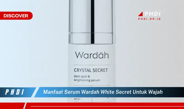 manfaat serum wardah white secret untuk wajah