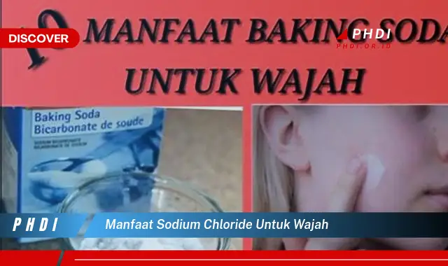 manfaat sodium chloride untuk wajah