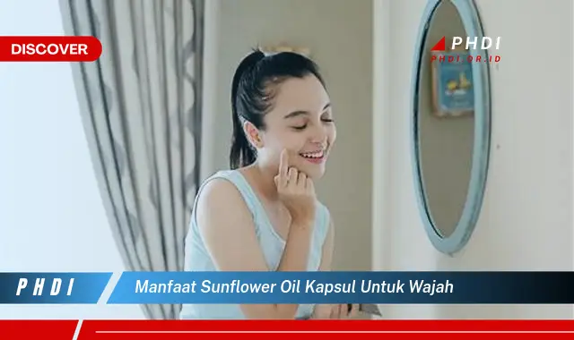 manfaat sunflower oil kapsul untuk wajah