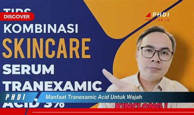 manfaat tranexamic acid untuk wajah