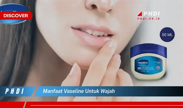 manfaat vaseline untuk wajah